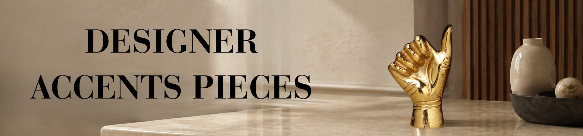 Designer Accents Pieces