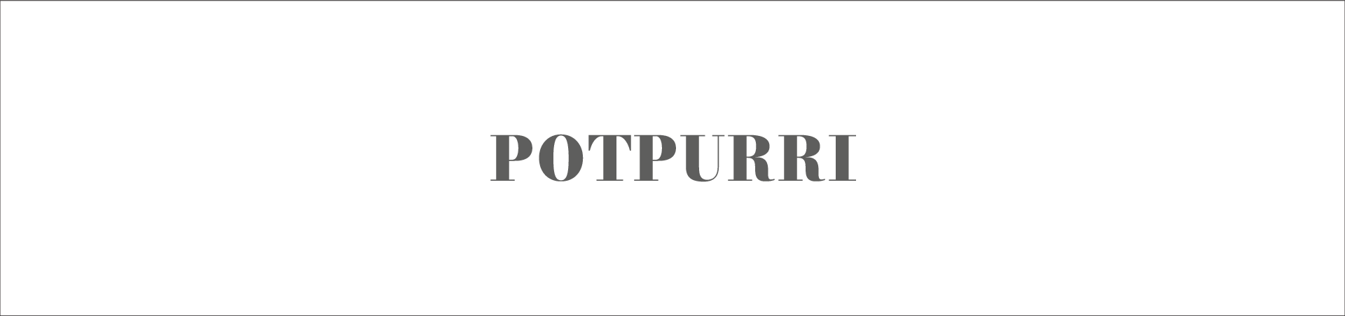 Potpourri