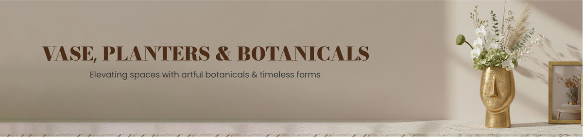 Vase, Planters & Botanicals