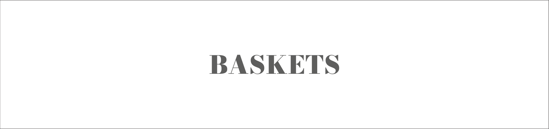 Baskets