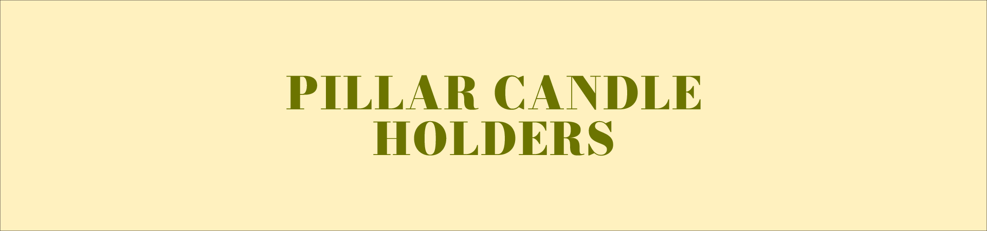 Pillar Candle Holder